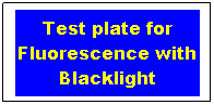 Text Box: Test plate for Fluorescence with Blacklight
