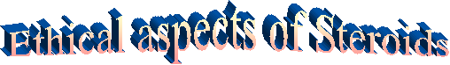 Ethical aspects of Steroids